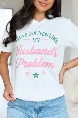 My Husband's Problem White Graphic Tee, Pink Lily - A Blissfully Beautiful Boutique