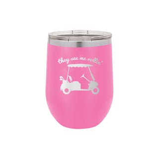 They See Me Rollin' 12oz Insulated Wine Tumbler