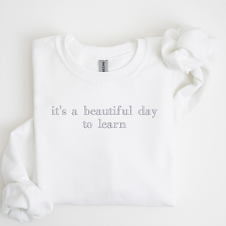 it's a beautiful day to learn Embroidered Sweatshirt | QUICK SHIP, Merch Girls - A Blissfully Beautiful Boutique