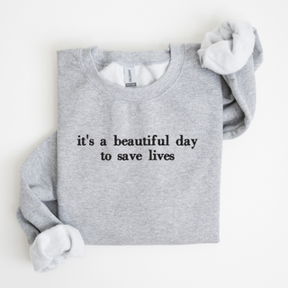 it's a beautiful day to save lives Embroidered Sweatshirt | QUICK SHIP, Merch Girls - A Blissfully Beautiful Boutique