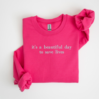 it's a beautiful day to save lives Embroidered Sweatshirt | QUICK SHIP, Merch Girls - A Blissfully Beautiful Boutique