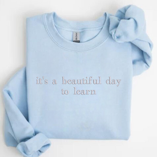 it's a beautiful day to learn Embroidered Sweatshirt | QUICK SHIP, Merch Girls - A Blissfully Beautiful Boutique