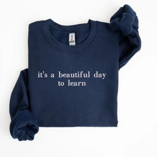 it's a beautiful day to learn Embroidered Sweatshirt | QUICK SHIP, Merch Girls - A Blissfully Beautiful Boutique