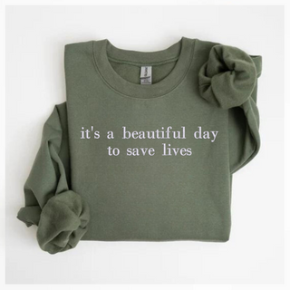 it's a beautiful day to save lives Embroidered Sweatshirt | QUICK SHIP, Merch Girls - A Blissfully Beautiful Boutique
