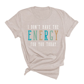 Don't Have the Energy T-Shirt