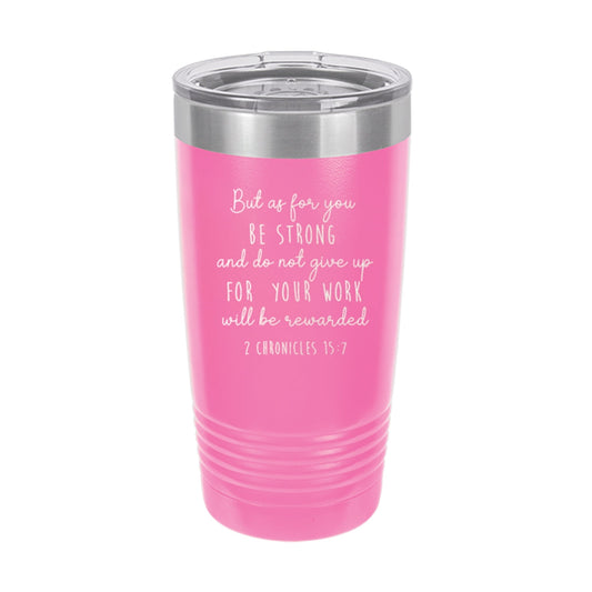 You Will Be Rewarded Pink 20oz Insulated Tumbler
