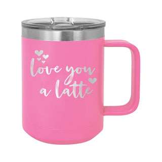 Love You a Latte Pink 15oz Insulated Mug
