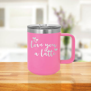Love You a Latte Pink 15oz Insulated Mug